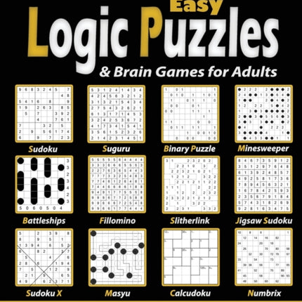 Easy Logic Puzzles & Brain Games for Adults: 500 Puzzles & 12 Puzzle Types (Sudoku, Fillomino, Battleships, Calcudoku, Binary Puzzle, Slitherlink, Sudoku X, Masyu, Jigsaw Sudoku, Minesweeper, Suguru, and Numbrix)