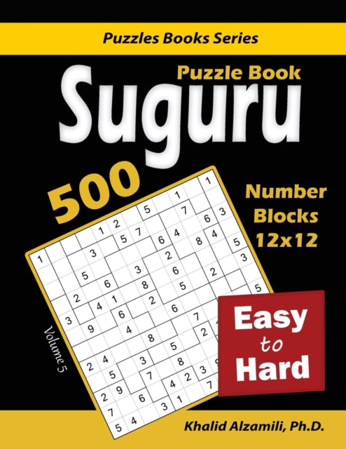 Suguru Puzzle Book: 500 Easy to Hard: (12x12) Number Blocks Puzzles