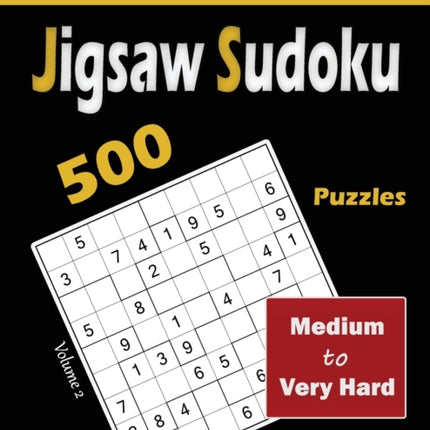 Jigsaw Sudoku: 500 Medium to Very Hard
