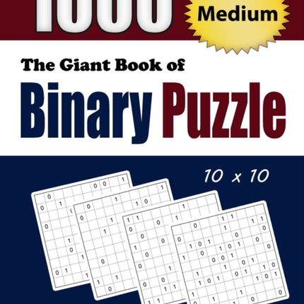 The Giant Book of Binary Puzzle: 1000 Medium (10x10) Puzzles