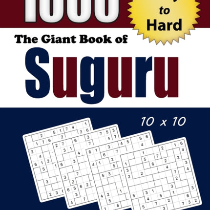 The Giant Book of Suguru: 1000 Easy to Hard Number Blocks (10x10) Puzzles