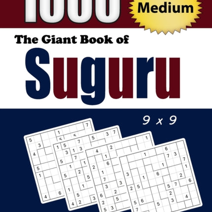 The Giant Book of Suguru: 1000 Medium Number Blocks (9x9) Puzzles