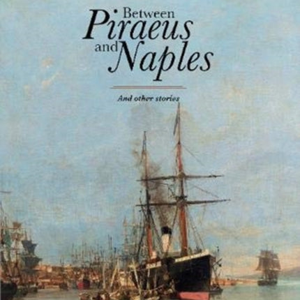 Between Piraeus and Naples: And other stories