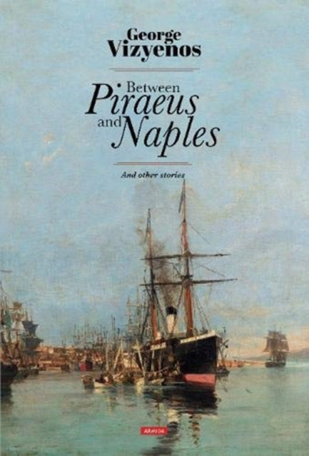 Between Piraeus and Naples: And other stories