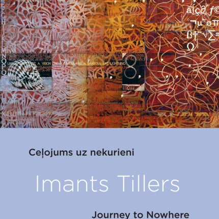 Imants Tillers: Journey To Nowhere