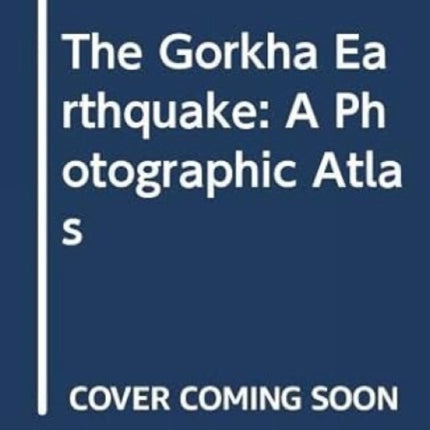 The Gorkha Earthquake: A Photographic Atlas