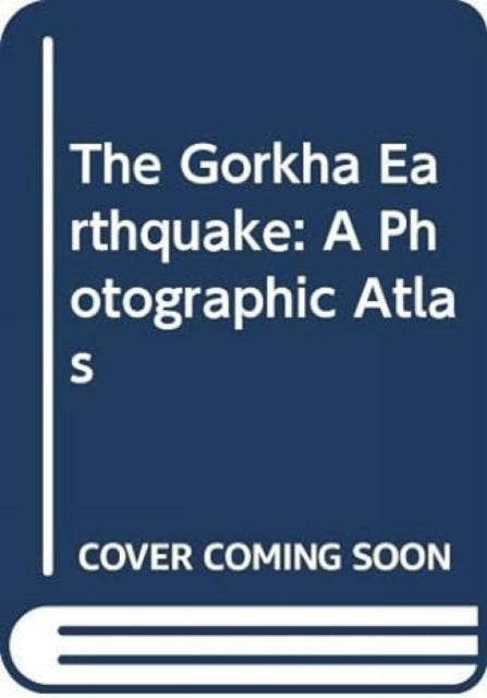 The Gorkha Earthquake: A Photographic Atlas