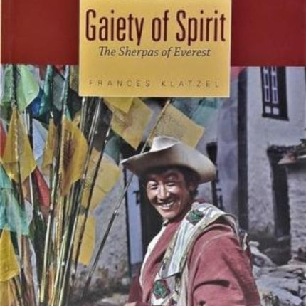 Gaiety of Spirit the Sherpas of Everest