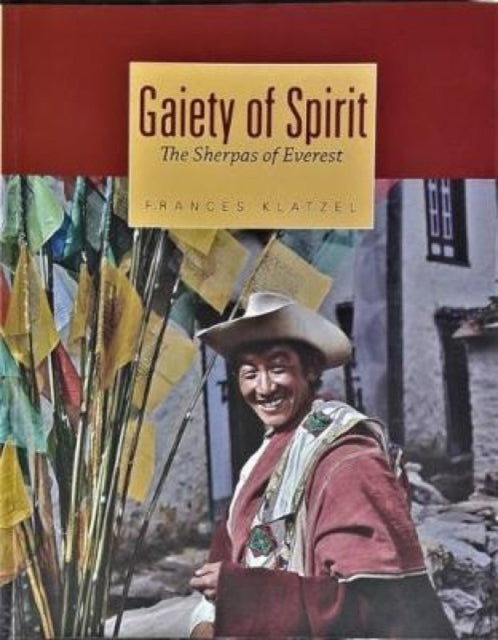 Gaiety of Spirit the Sherpas of Everest