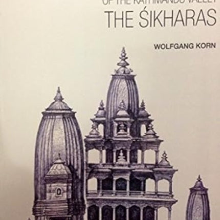 Traditional Newar Architecture of the Kathmandu Valley: The Shikaras