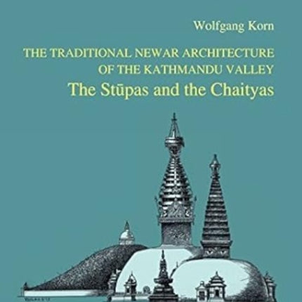 The Traditional Newar Architecture of the Kathmandu Valley: The Stupas and the Chaityas