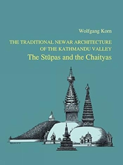 The Traditional Newar Architecture of the Kathmandu Valley: The Stupas and the Chaityas