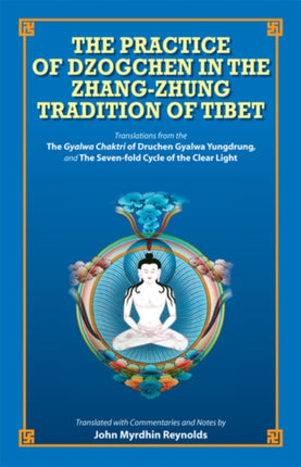 The Practice of Dzogchen in the Zhang Zhung Tradition of Tibet