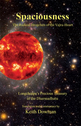 Spaciousness: The Radical Dzogchen of the Vajra-Heart (Longchenpa's Treasury of the Dharmadhatu)