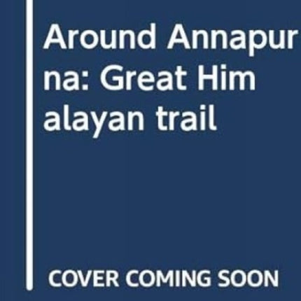 Around Annapurna: Great Himalayan trail