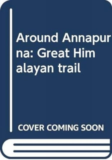 Around Annapurna: Great Himalayan trail