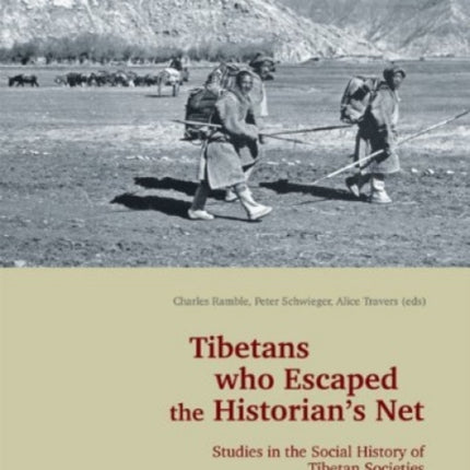 Tibetans Who Escaped the Historian's Net: Studies in the Social History of Tibetan Societies