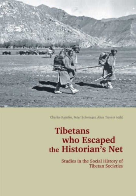 Tibetans Who Escaped the Historian's Net: Studies in the Social History of Tibetan Societies