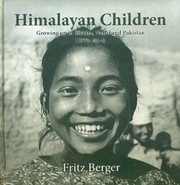 Himalayan Children: Growing Up in Sikkim, Nepal, and Pakistan (1970-2014)