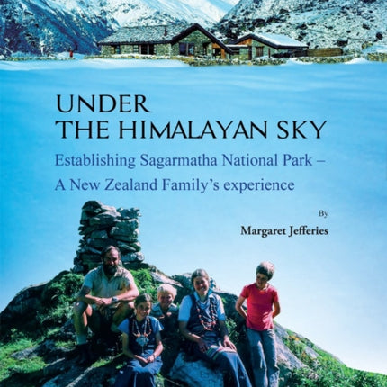 Under the Himalayan Sky: Establishing Sagarmatha National Park