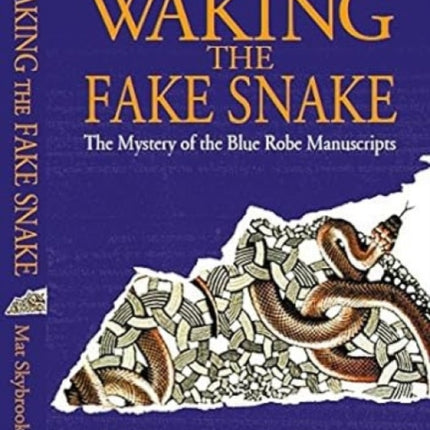 Waking the Fake Snake: mystery of the blue robe manuscripts