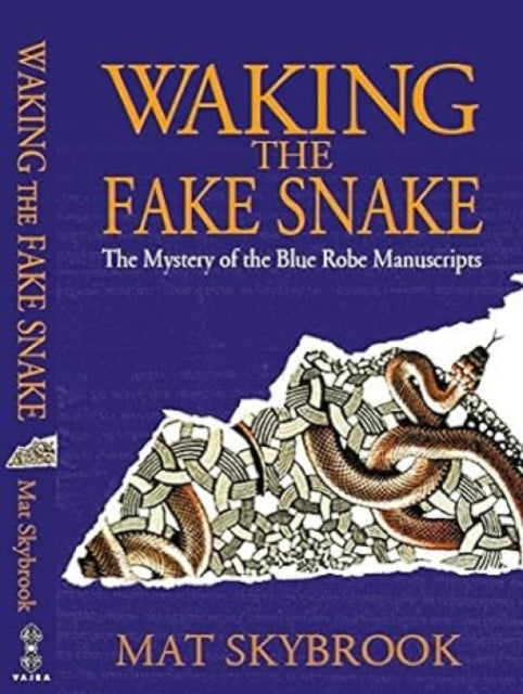 Waking the Fake Snake: mystery of the blue robe manuscripts