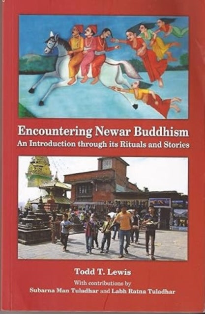 Encountering Newar Buddhism: An Introduction through its Rituals and Stories