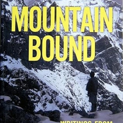 Mountain Bound:: Writings from the Himalaya