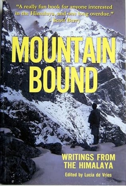 Mountain Bound:: Writings from the Himalaya