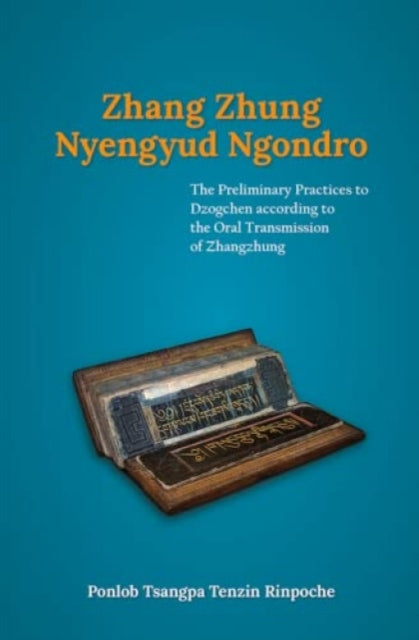 Zhang Zhung Nyengyud Ngondro :: The Preliminary Practices to Dzogchen according to the Oral Transmission to Zhangzhung