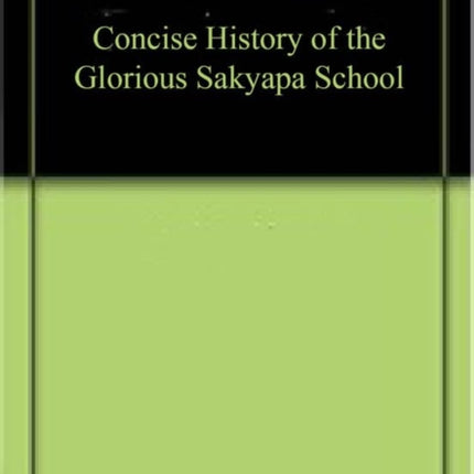A Concise History of The Glorious Sakyapa School