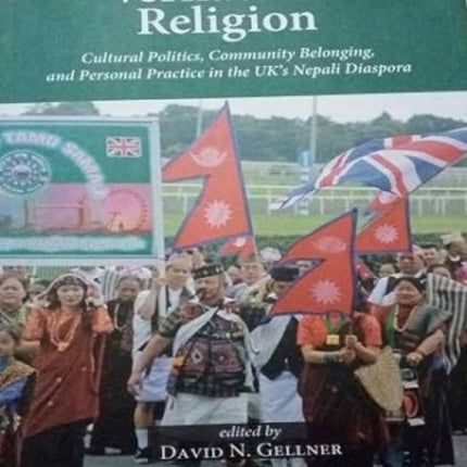 Vernacular Religion Cultural Politics, Community Belonging, and Persoal Practice in the UK's Nepali Diaspora