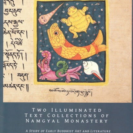 Two Illuminated text collections of Namgyal Monastery: A Studyof Early Bhuddhist Art and Literature in Mustang