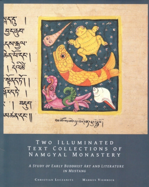 Two Illuminated text collections of Namgyal Monastery: A Studyof Early Bhuddhist Art and Literature in Mustang