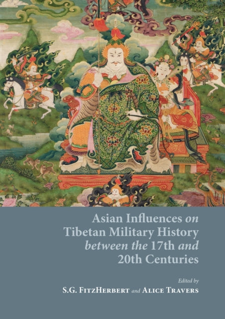 Asian Influences on Tibetan Military History between the 17th and 20th Centuries