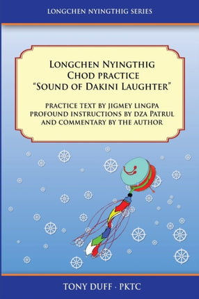 Longchen Nyingthig Chod Practice:  Sound of Dakini Laughter  by Jigme Lingpa, Instructions by Dza Patrul Rinpoche