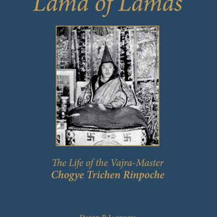 Lama of Lamas: [2 books]: The Life of the Vajra-master Chogye Trichen Rinpoche