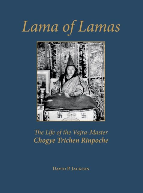 Lama of Lamas: [2 books]: The Life of the Vajra-master Chogye Trichen Rinpoche