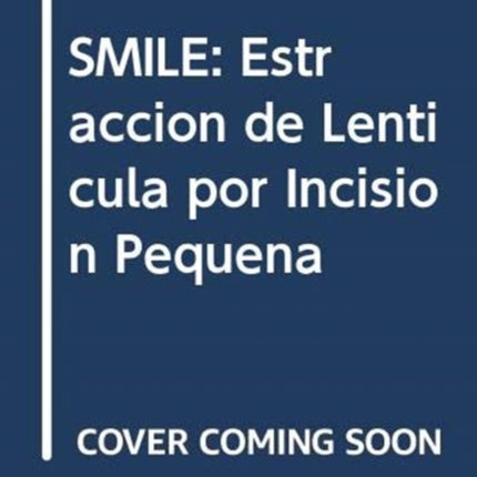 SMILE: Estracción de Lentícula por Incisión Pequeña