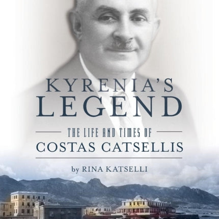 Kyrenia's Legend: The life and times of Costas Catsellis