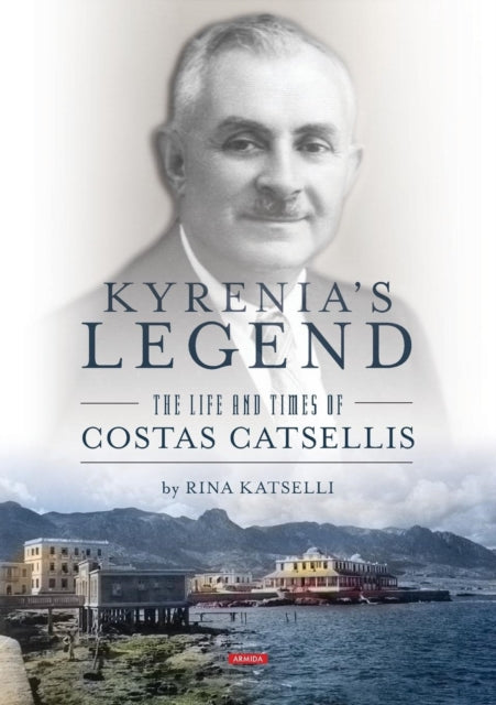 Kyrenia's Legend: The life and times of Costas Catsellis