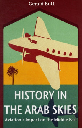 History in the Arab Skies: Aviation's Impact on the Middle East