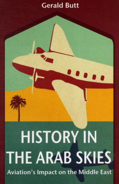 History in the Arab Skies: Aviation's Impact on the Middle East