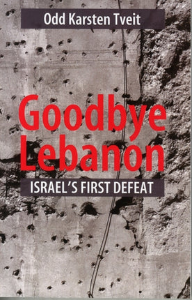 Goodbye Lebanon: Israel's First Defeat