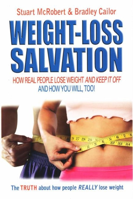 Weight-Loss Salvation: How Real People Lose Weight and Keep it Off and How You Will, Too!