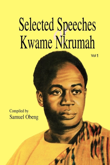 Selected Speeches of Kwame Nkrumah: v. 1