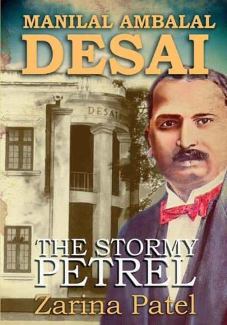 Manilal Ambalal Desai: The Stormy Petrel