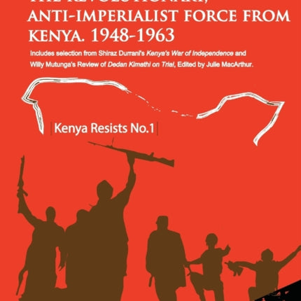 Mau Mau the Revolutionary, Anti-Imperialist Force from Kenya: 1948-1963