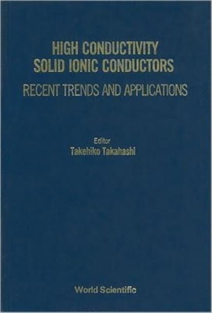 High Conductivity Solid Ionic Conductors: Recent Trends And Applications