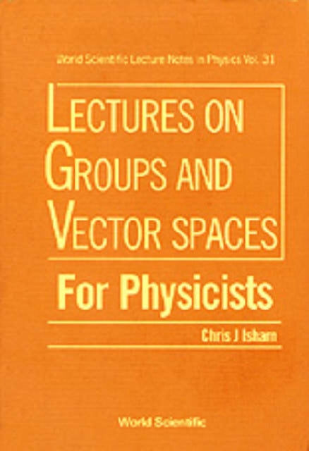 Lectures On Groups And Vector Spaces For Physicists